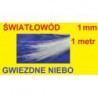 ŚWIATŁOWÓD śr 1mm 1metr do np. Gwiezdnego nieba